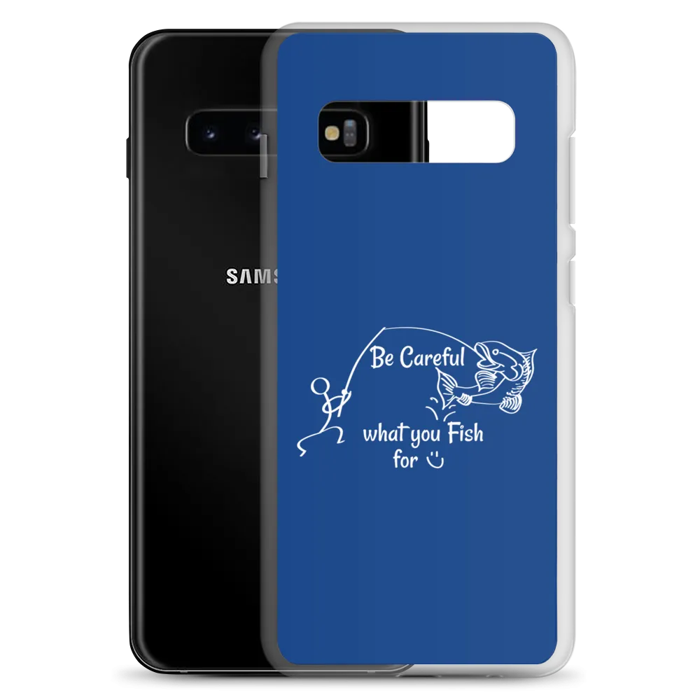 Be Careful what you Fish for, Samsung Blue Case, Galaxy S7, S10, S10e, S10 