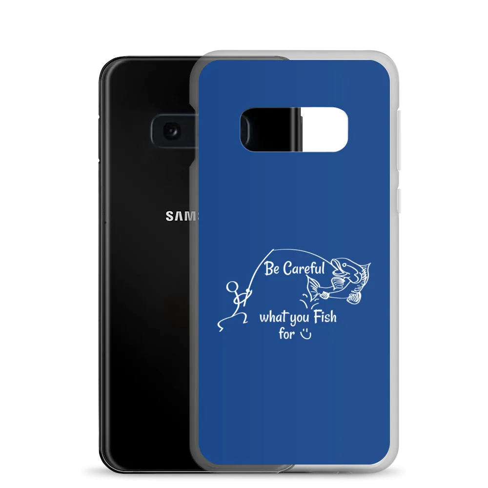 Be Careful what you Fish for, Samsung Blue Case, Galaxy S7, S10, S10e, S10 