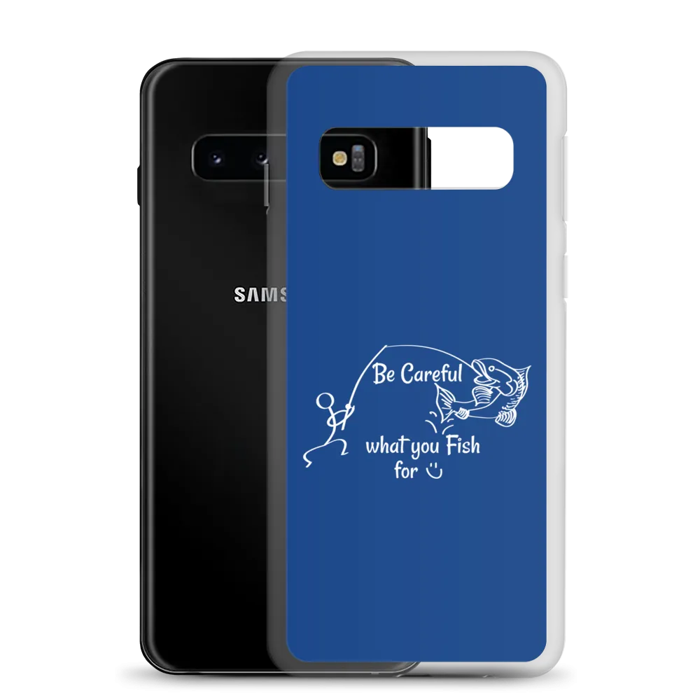 Be Careful what you Fish for, Samsung Blue Case, Galaxy S7, S10, S10e, S10 