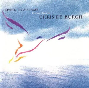 Chris de Burgh: Spark To A Flame (The Very Best Of Chris De Burgh) (CD, Comp)
