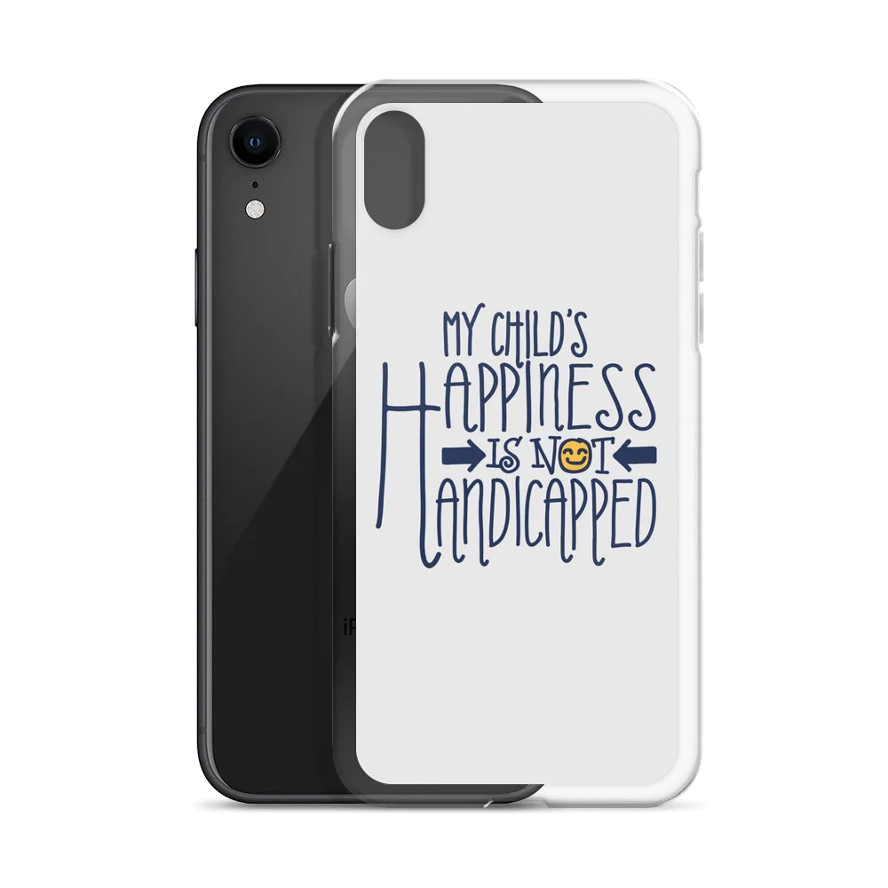 My Child's Happiness is Not Handicapped (Special Needs Parent iPhone Case)