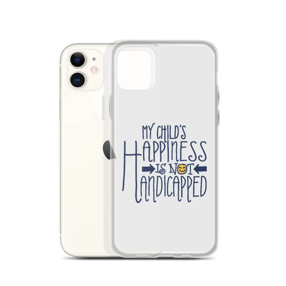 My Child's Happiness is Not Handicapped (Special Needs Parent iPhone Case)