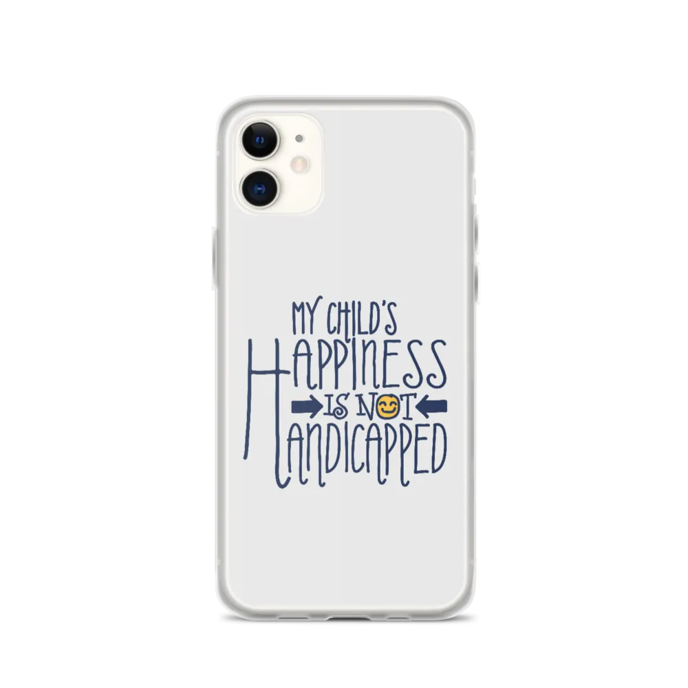 My Child's Happiness is Not Handicapped (Special Needs Parent iPhone Case)