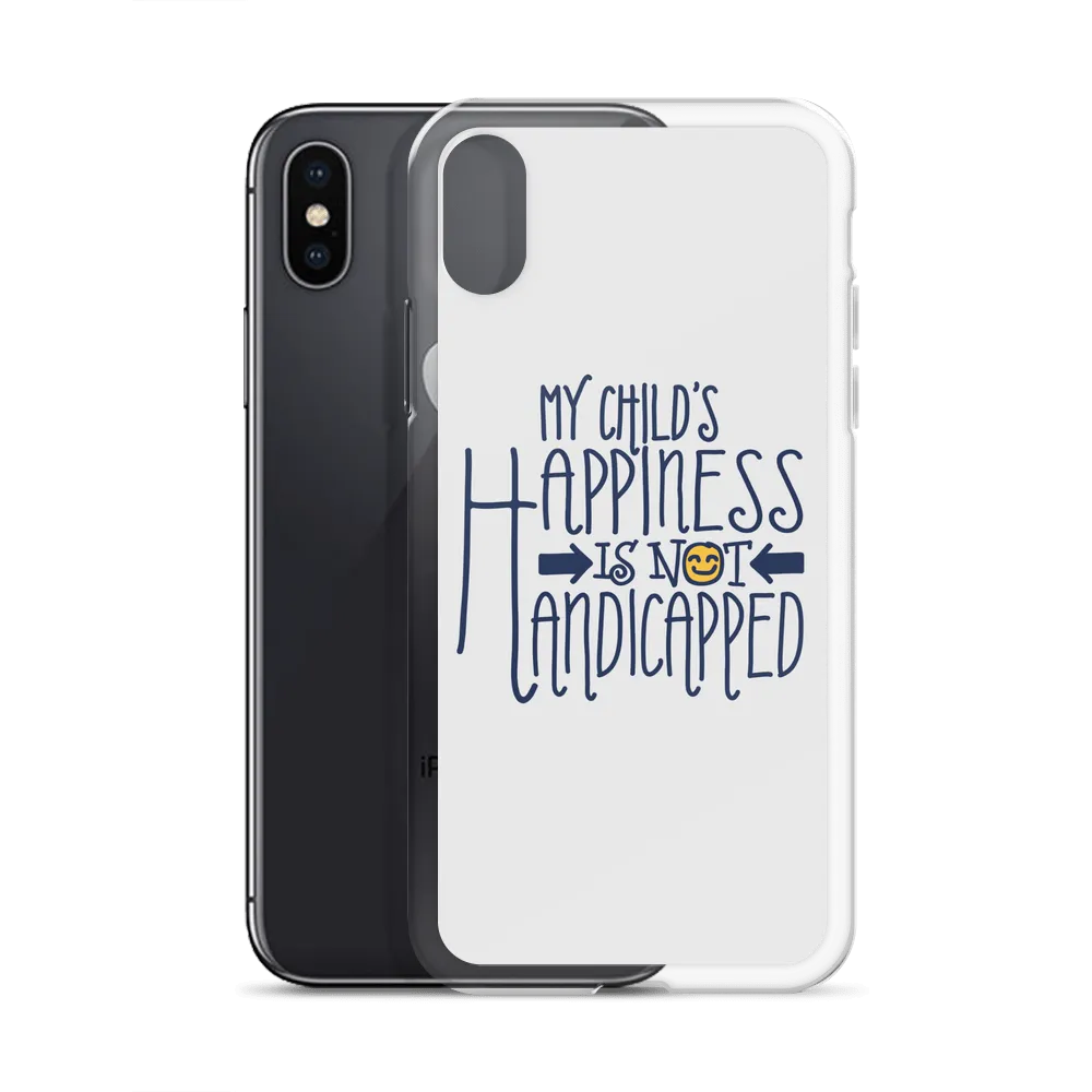 My Child's Happiness is Not Handicapped (Special Needs Parent iPhone Case)