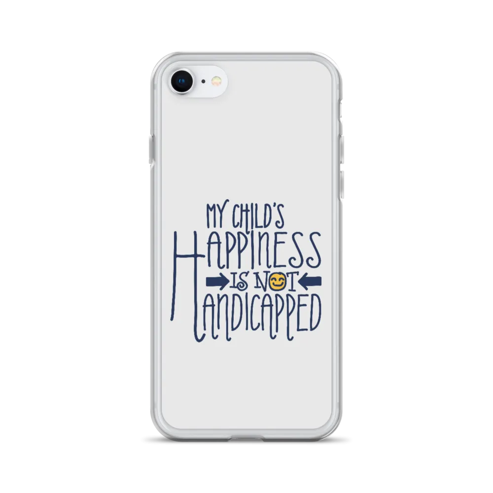 My Child's Happiness is Not Handicapped (Special Needs Parent iPhone Case)