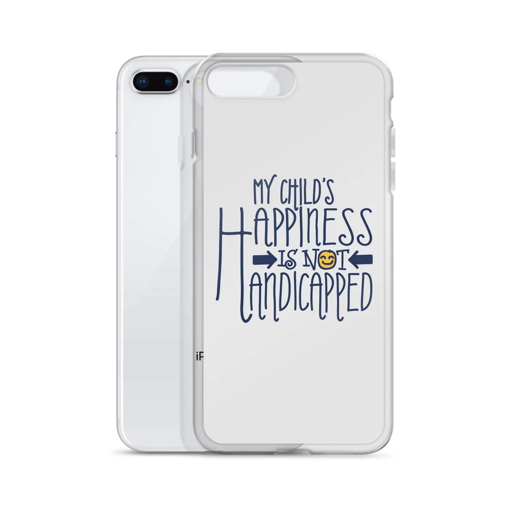 My Child's Happiness is Not Handicapped (Special Needs Parent iPhone Case)