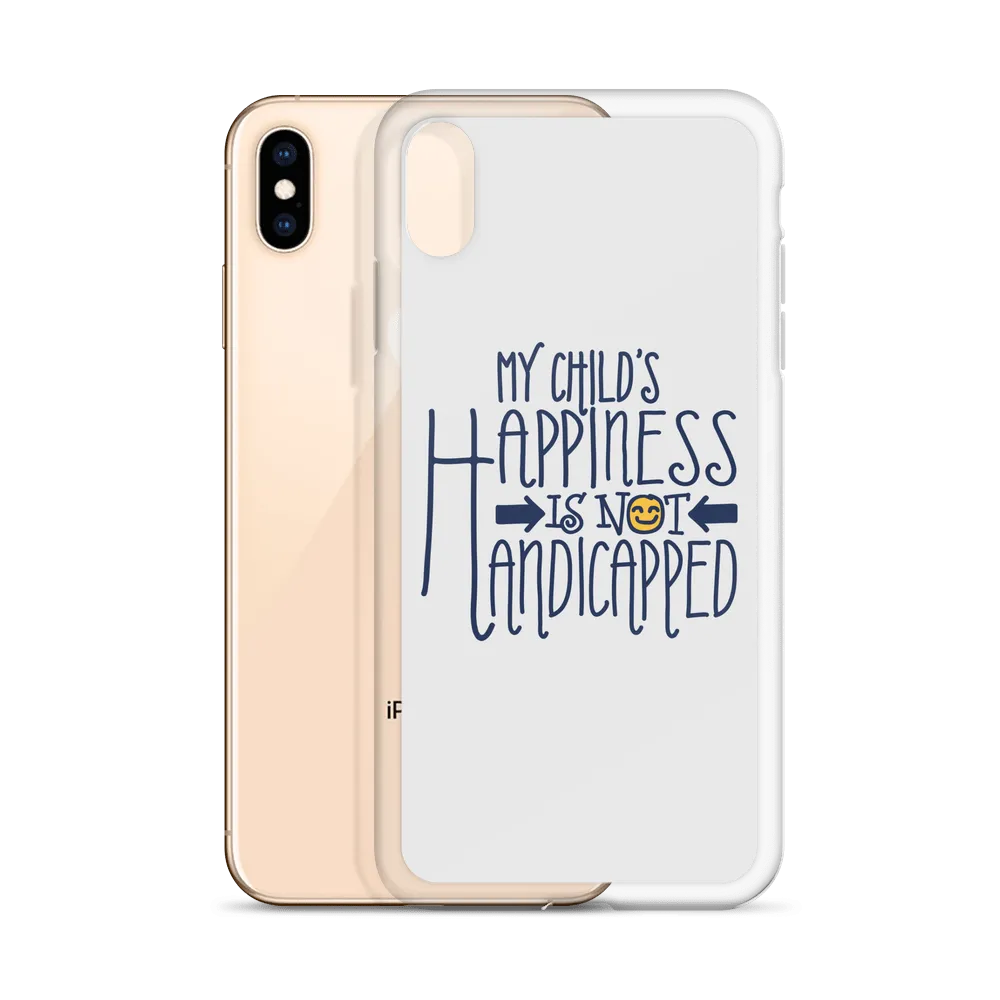 My Child's Happiness is Not Handicapped (Special Needs Parent iPhone Case)
