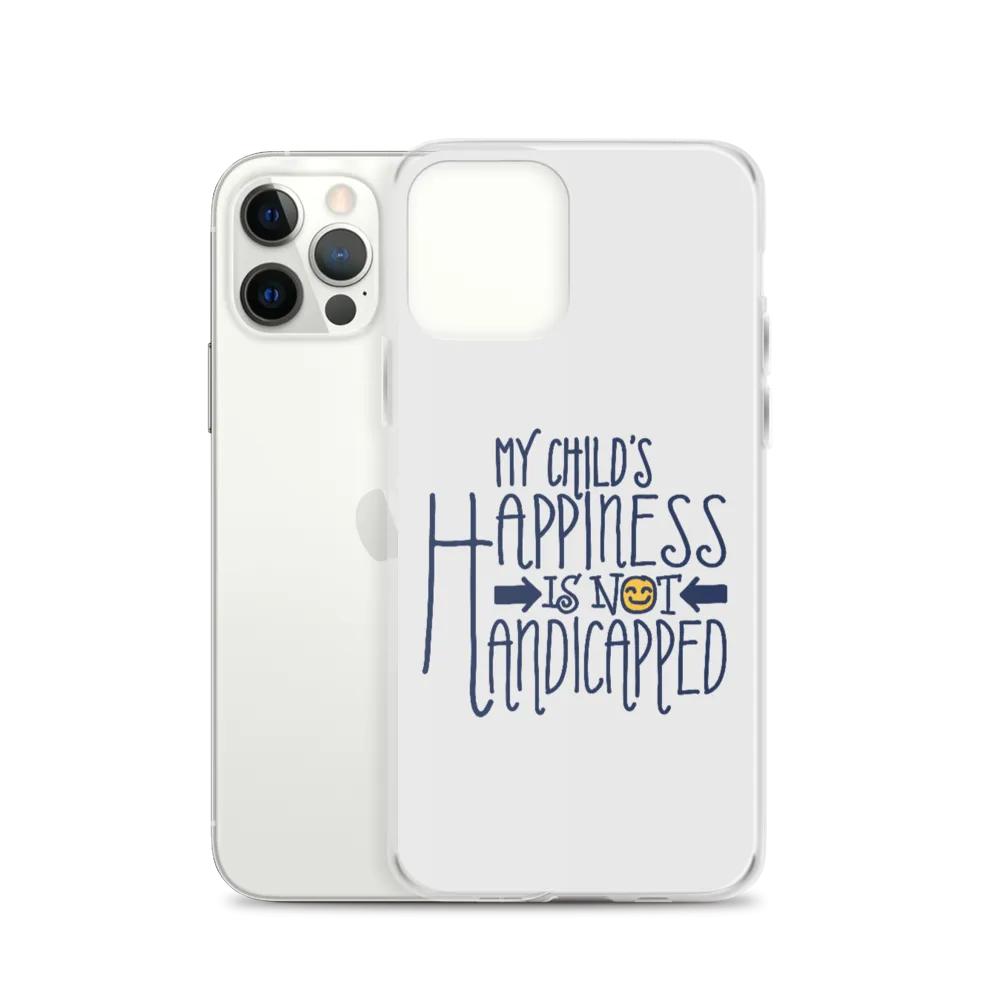 My Child's Happiness is Not Handicapped (Special Needs Parent iPhone Case)