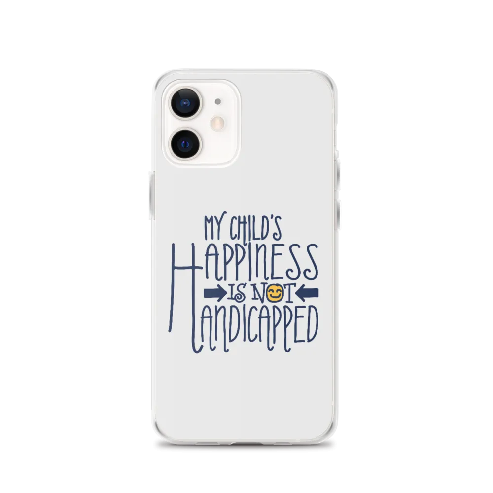 My Child's Happiness is Not Handicapped (Special Needs Parent iPhone Case)