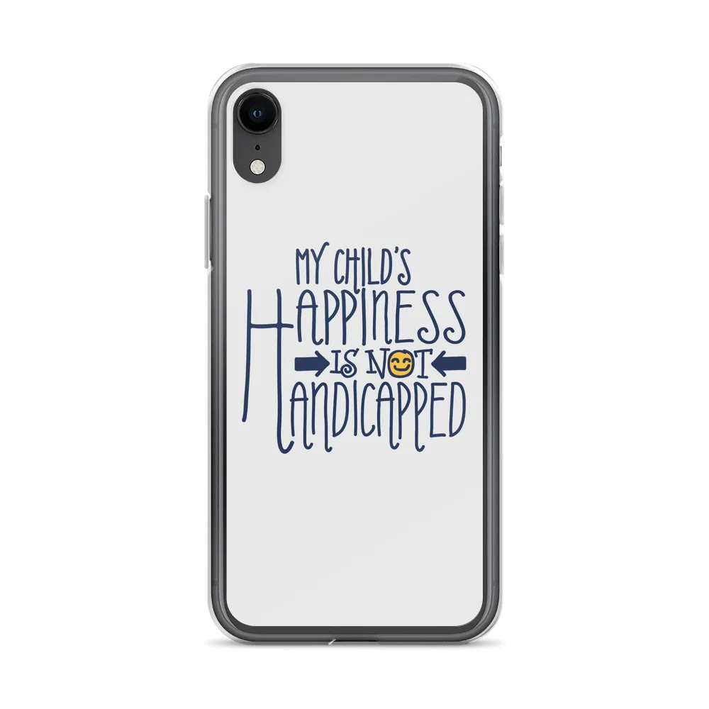 My Child's Happiness is Not Handicapped (Special Needs Parent iPhone Case)