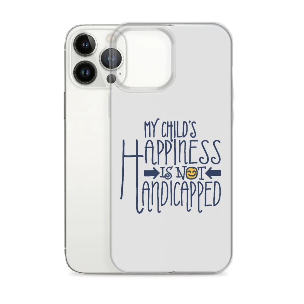 My Child's Happiness is Not Handicapped (Special Needs Parent iPhone Case)