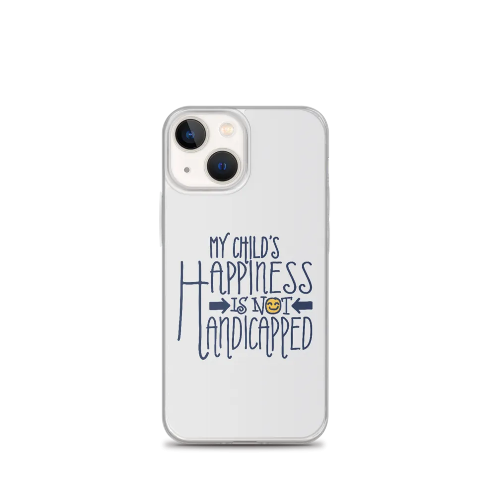 My Child's Happiness is Not Handicapped (Special Needs Parent iPhone Case)