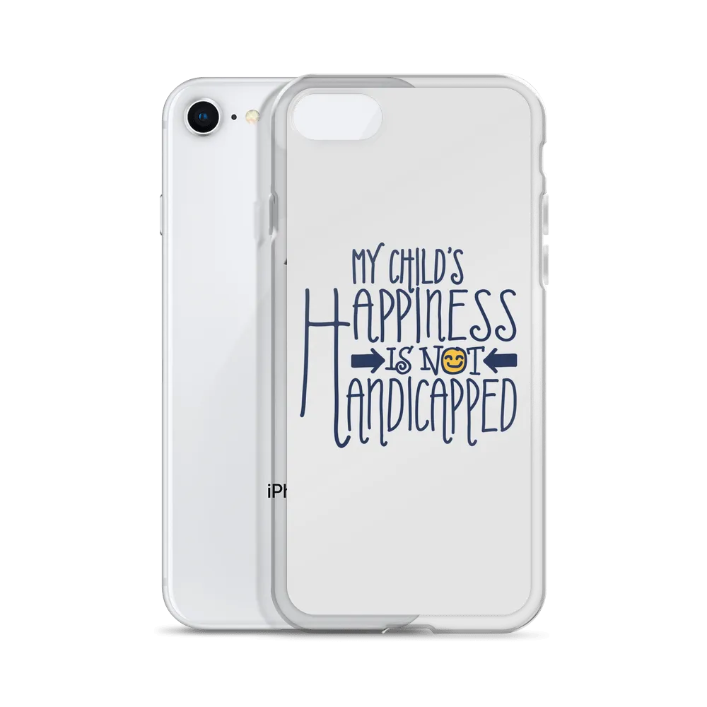 My Child's Happiness is Not Handicapped (Special Needs Parent iPhone Case)