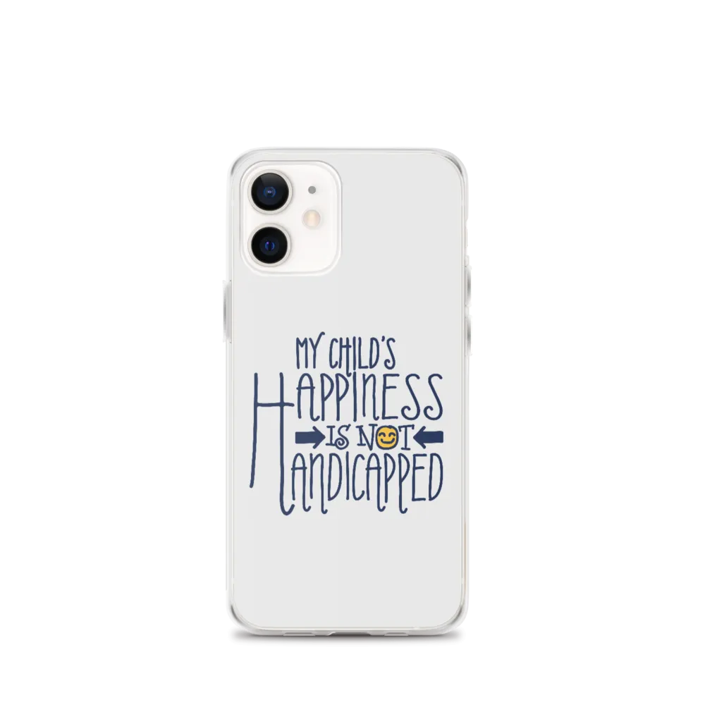 My Child's Happiness is Not Handicapped (Special Needs Parent iPhone Case)