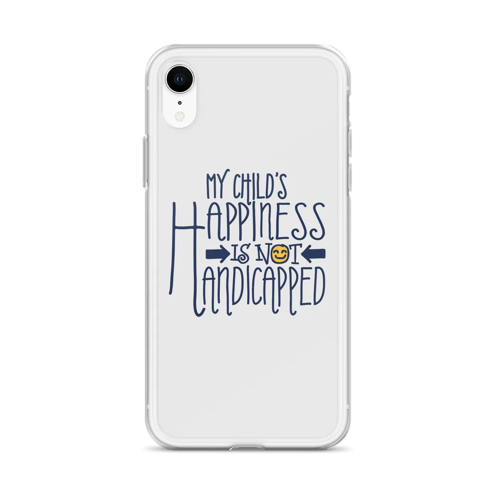My Child's Happiness is Not Handicapped (Special Needs Parent iPhone Case)