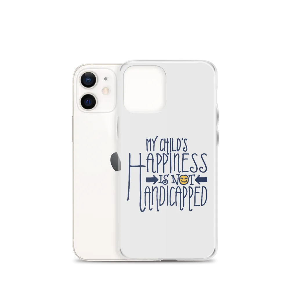 My Child's Happiness is Not Handicapped (Special Needs Parent iPhone Case)