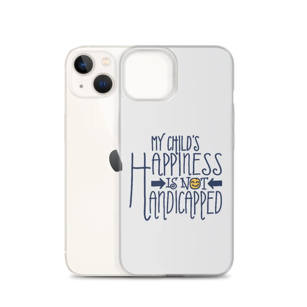 My Child's Happiness is Not Handicapped (Special Needs Parent iPhone Case)