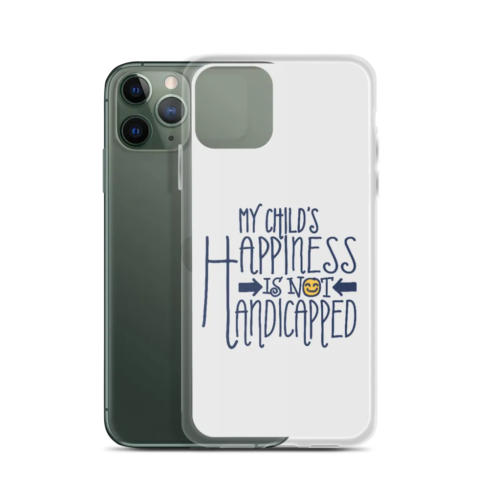 My Child's Happiness is Not Handicapped (Special Needs Parent iPhone Case)