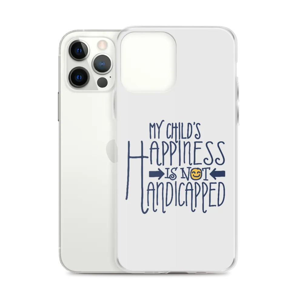 My Child's Happiness is Not Handicapped (Special Needs Parent iPhone Case)