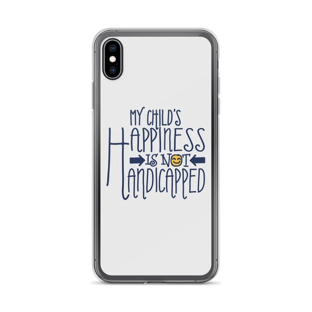 My Child's Happiness is Not Handicapped (Special Needs Parent iPhone Case)