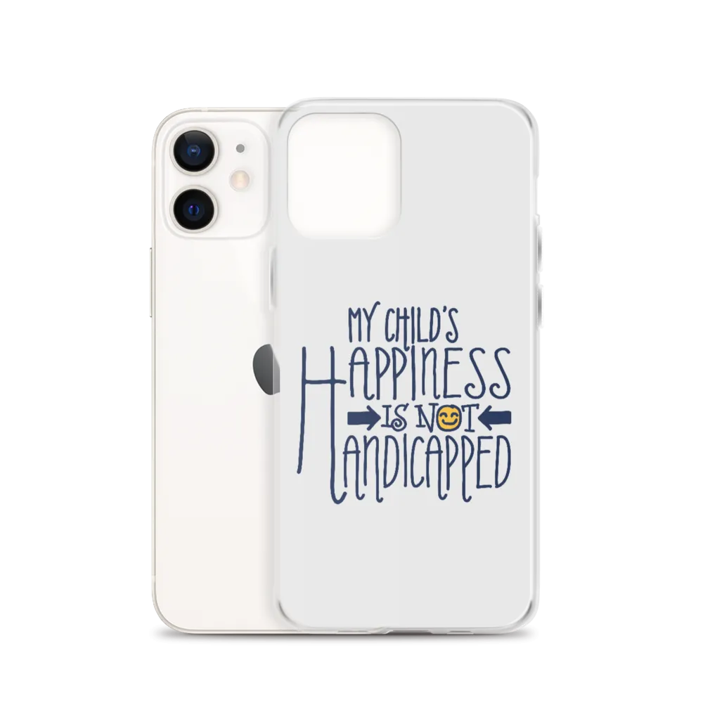 My Child's Happiness is Not Handicapped (Special Needs Parent iPhone Case)