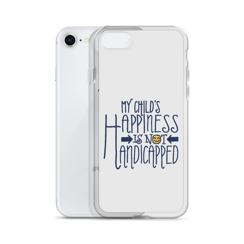 My Child's Happiness is Not Handicapped (Special Needs Parent iPhone Case)