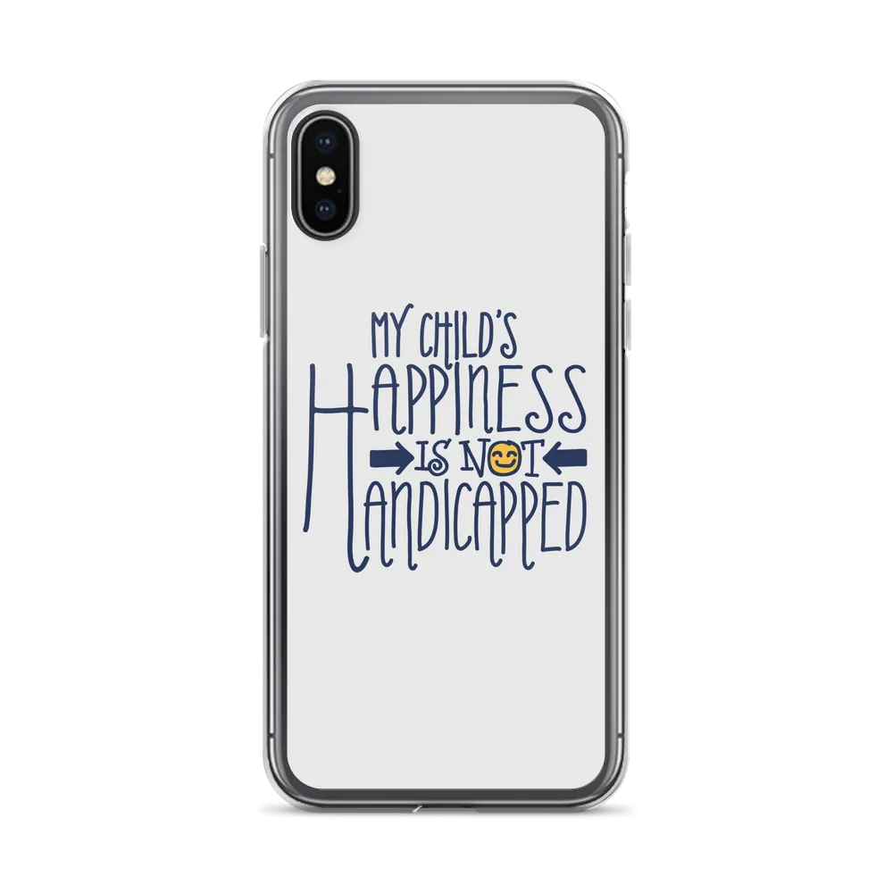 My Child's Happiness is Not Handicapped (Special Needs Parent iPhone Case)