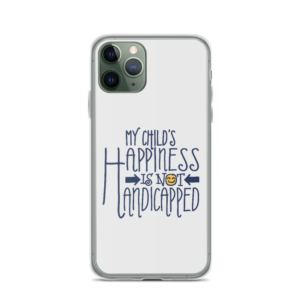 My Child's Happiness is Not Handicapped (Special Needs Parent iPhone Case)