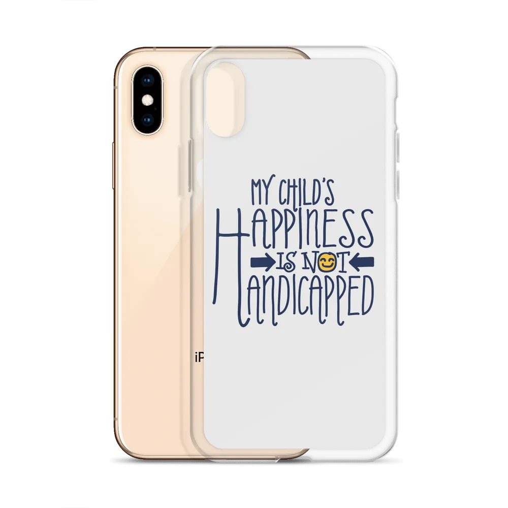 My Child's Happiness is Not Handicapped (Special Needs Parent iPhone Case)