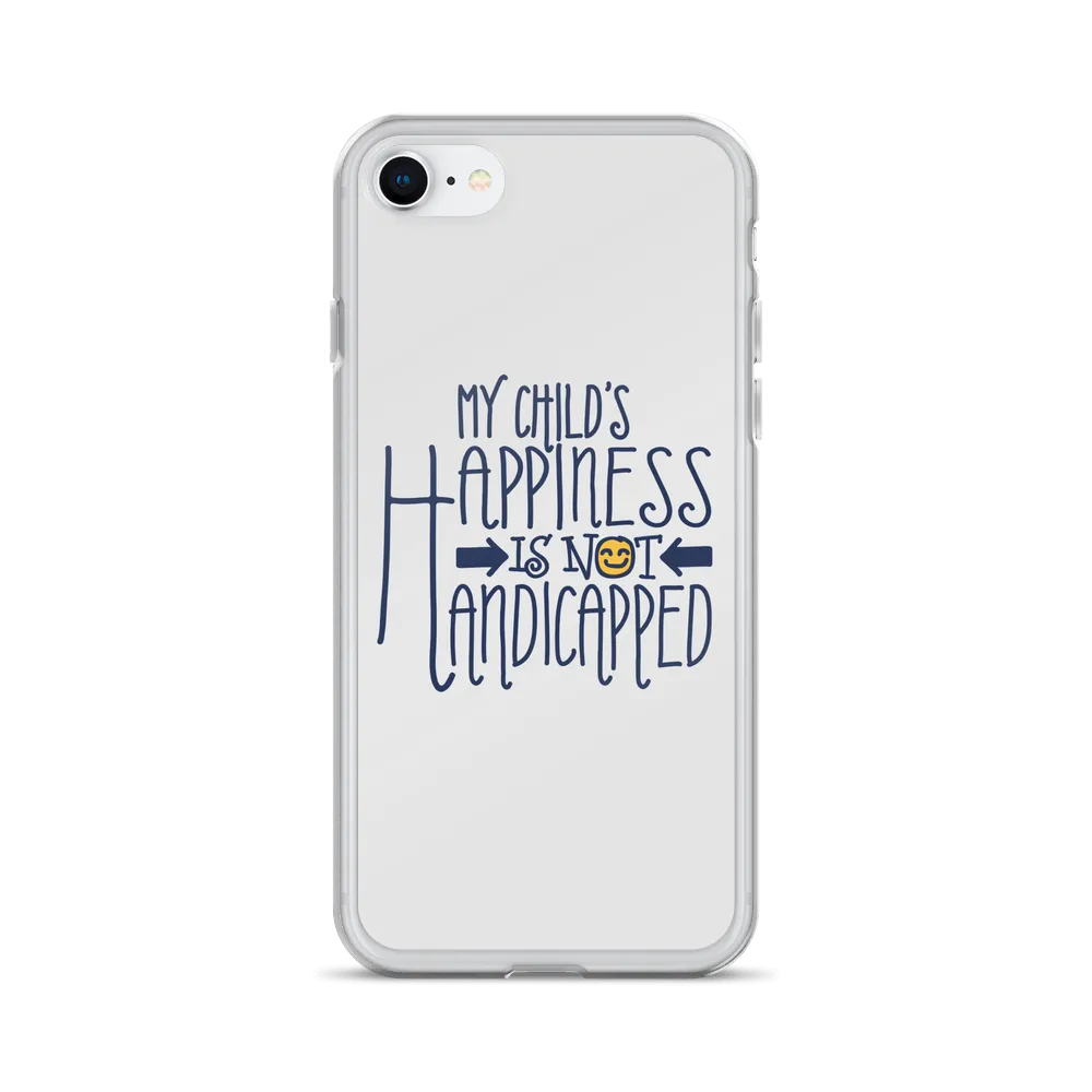 My Child's Happiness is Not Handicapped (Special Needs Parent iPhone Case)