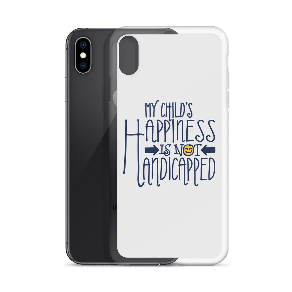 My Child's Happiness is Not Handicapped (Special Needs Parent iPhone Case)