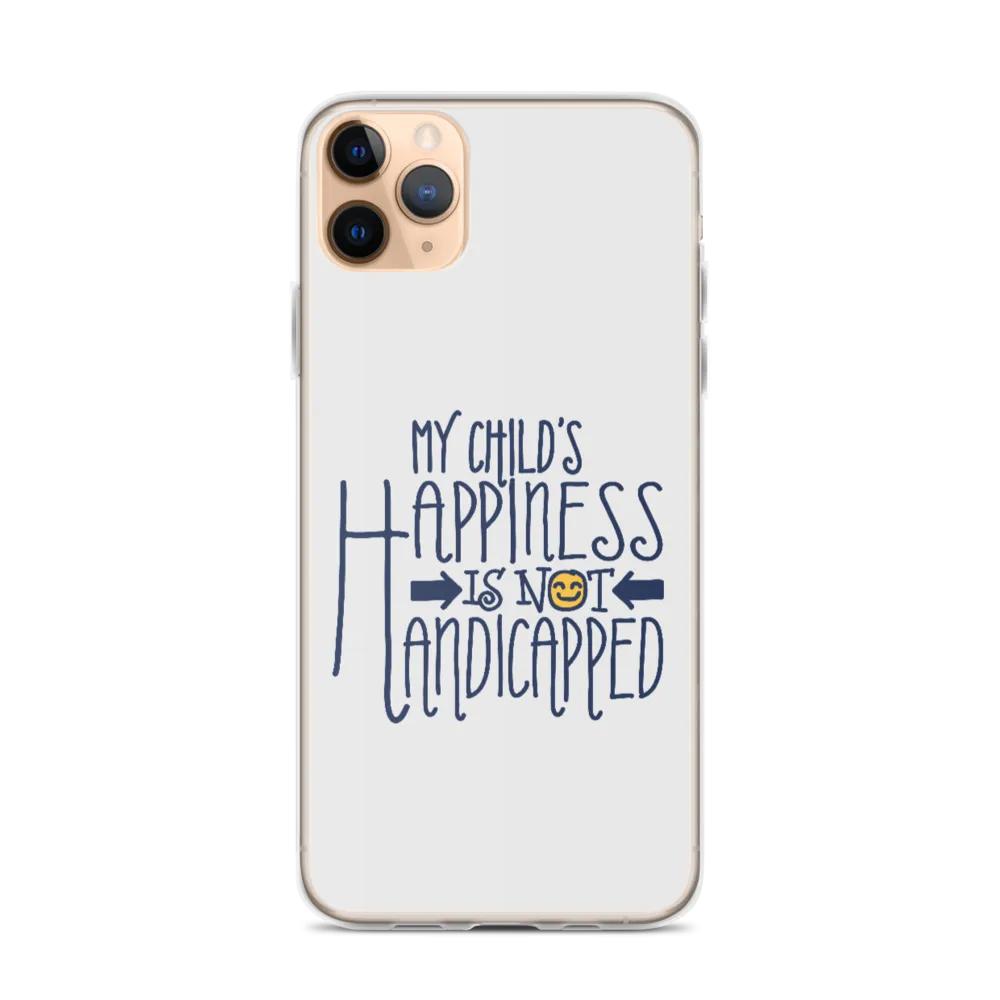 My Child's Happiness is Not Handicapped (Special Needs Parent iPhone Case)
