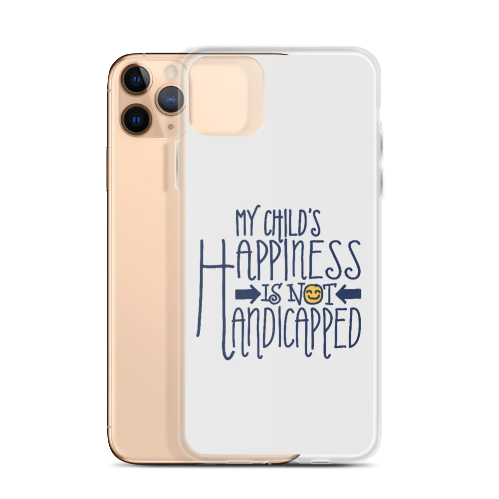 My Child's Happiness is Not Handicapped (Special Needs Parent iPhone Case)