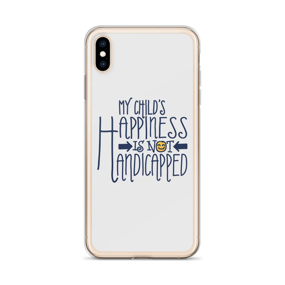 My Child's Happiness is Not Handicapped (Special Needs Parent iPhone Case)
