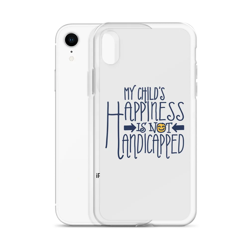 My Child's Happiness is Not Handicapped (Special Needs Parent iPhone Case)