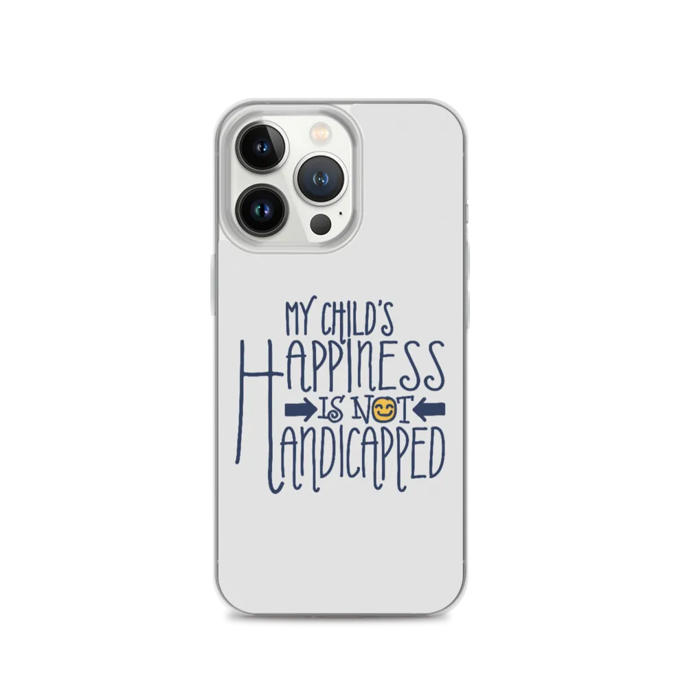 My Child's Happiness is Not Handicapped (Special Needs Parent iPhone Case)