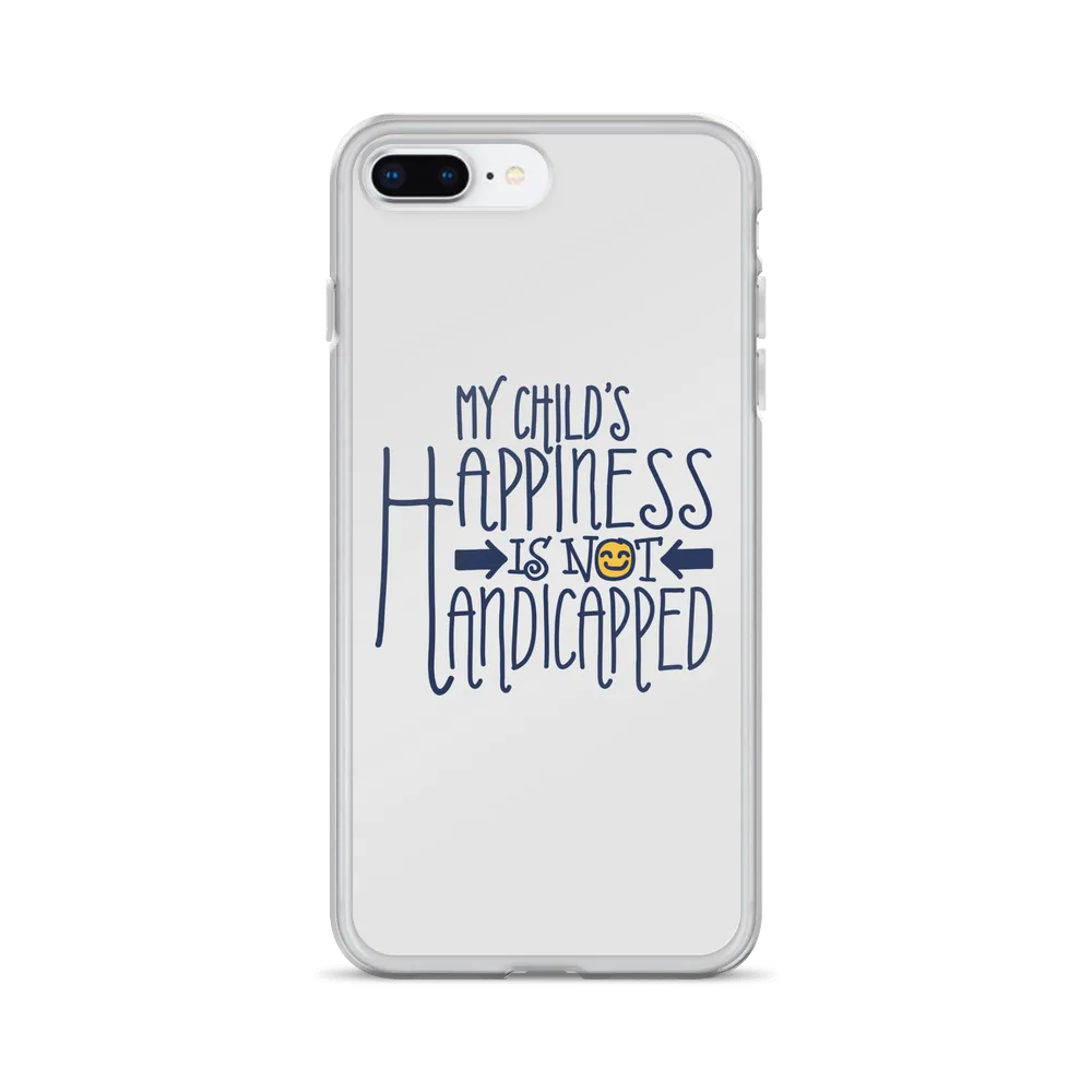 My Child's Happiness is Not Handicapped (Special Needs Parent iPhone Case)