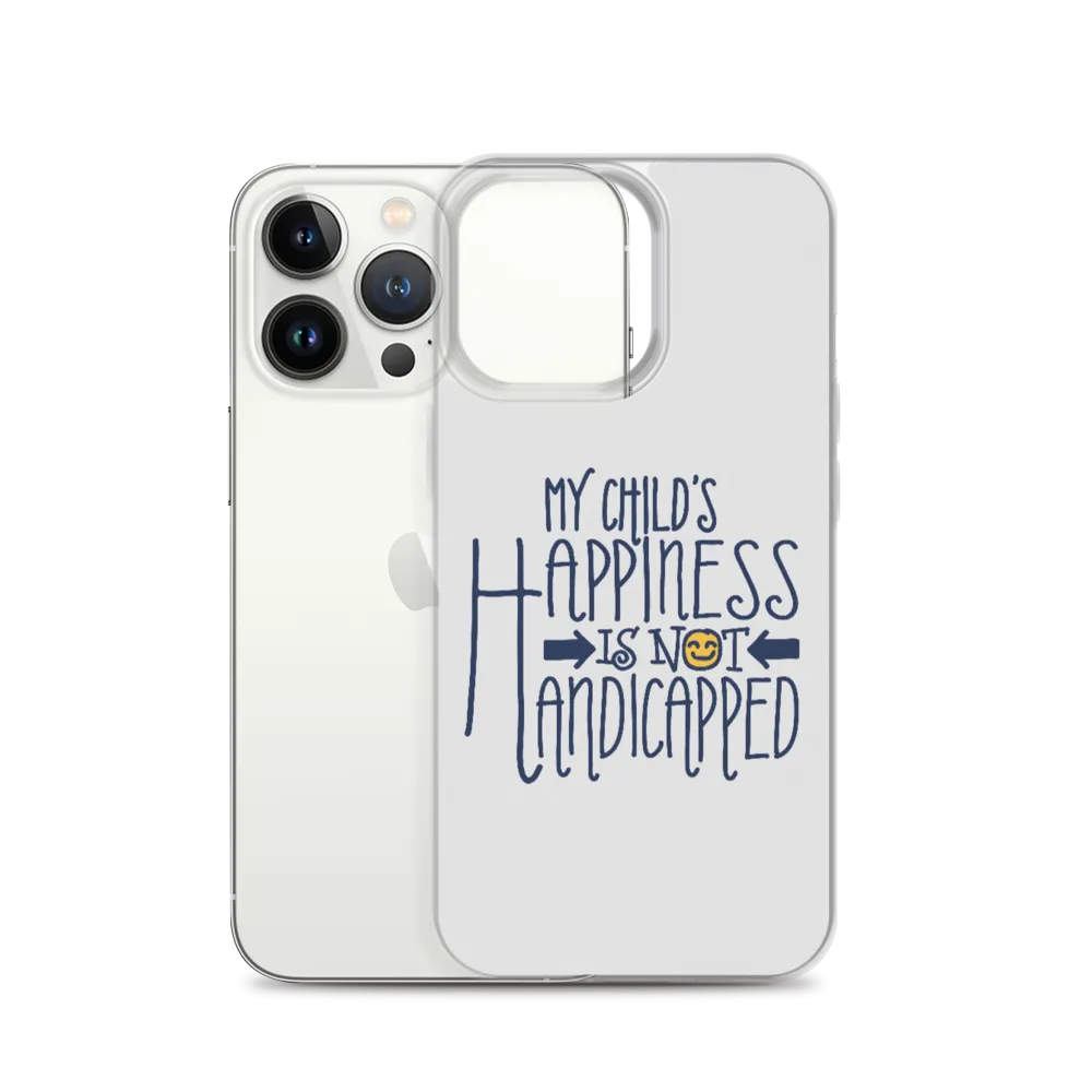 My Child's Happiness is Not Handicapped (Special Needs Parent iPhone Case)