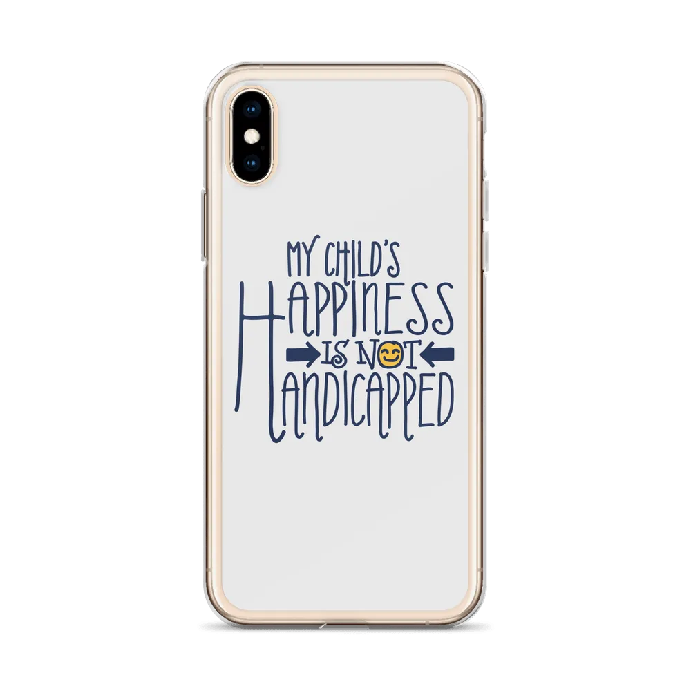 My Child's Happiness is Not Handicapped (Special Needs Parent iPhone Case)