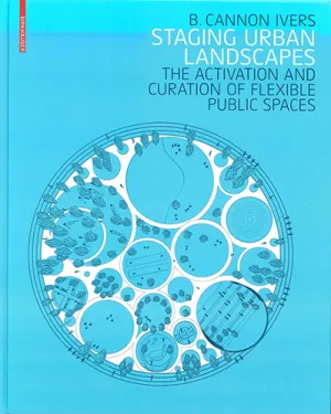 Staging Urban Landscapes: The Activation and Curation of Flexible Public Spaces
