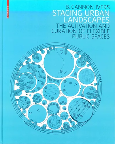 Staging Urban Landscapes: The Activation and Curation of Flexible Public Spaces